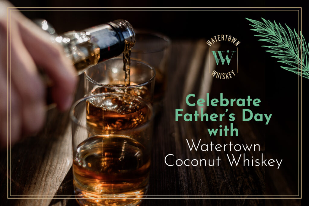 Celebrate Father’s Day with Watertown Coconut Whiskey